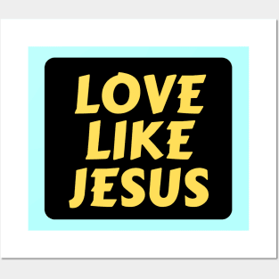 Love Like Jesus | Christian Typography Posters and Art